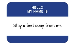 Hello My Name Is - Stay 6 ft Away